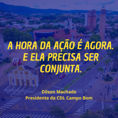 Campo Bom Precisa Pensar Grande: