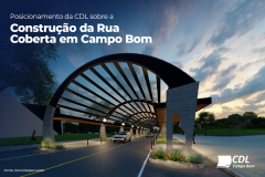 Posicionamento da CDL sobre a Construção da Rua Coberta em Campo Bom